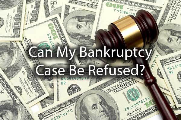 A pile of money with a gavel and the words, "can my bankruptcy case be refused?"